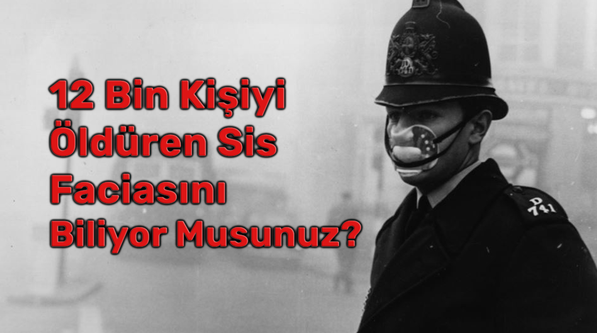 12 Bin Kişiyi Öldüren Sis Londra Faciası !