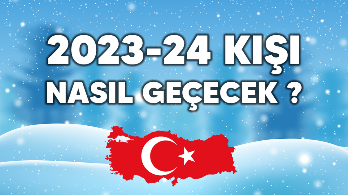 2023-2024 Kışı Nasıl Geçecek?